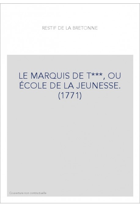 LE MARQUIS DE T***, OU ÉCOLE DE LA JEUNESSE. (1771)