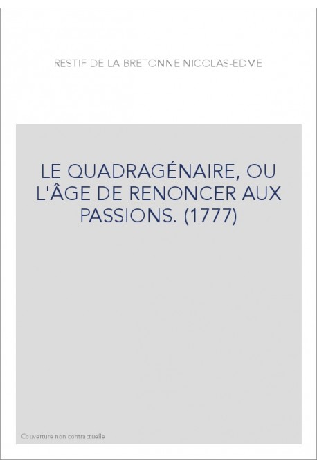 LE QUADRAGÉNAIRE, OU L'ÂGE DE RENONCER AUX PASSIONS. (1777)