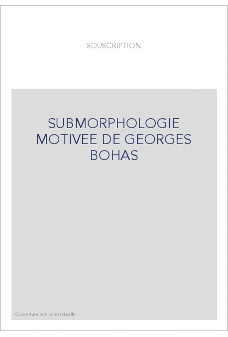 SUBMORPHOLOGIE MOTIVEE DE GEORGES BOHAS
