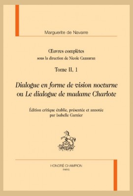 OEUVRES COMPLÈTES, TOME II, 1. DIALOGUE EN FORME DE VISION NOCTURNE OU LE DIALOGUE DE MADAME CHARLOTE