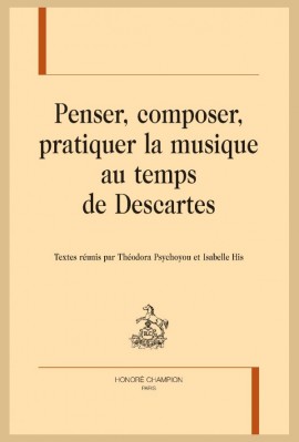 PENSER, COMPOSER, PRATIQUER LA MUSIQUE AU TEMPS DE DESCARTES