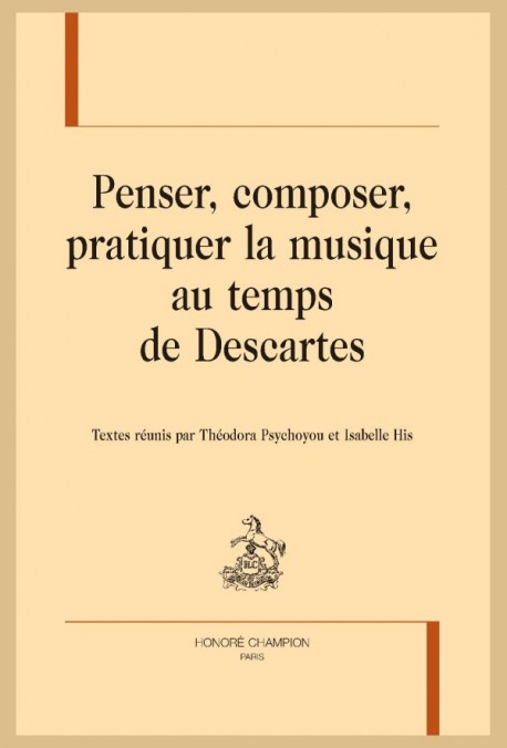 PENSER, COMPOSER, PRATIQUER LA MUSIQUE AU TEMPS DE DESCARTES