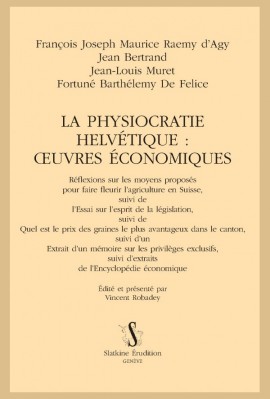 LA PHYSIOCRATIE HELVÉTIQUE : ŒUVRES ÉCONOMIQUES