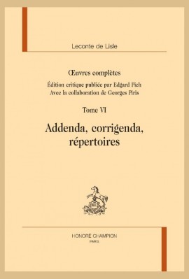 OEUVRES COMPLÈTES. TOME VI. ADDENDA, CORRIGENDA, RÉPERTOIRES