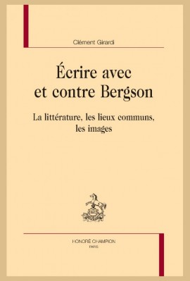 ÉCRIRE AVEC ET CONTRE BERGSON