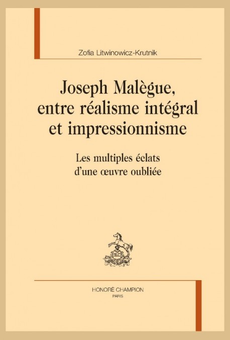 JOSEPH MALÈGUE, ENTRE RÉALISME INTÉGRAL ET IMPRESSIONISME